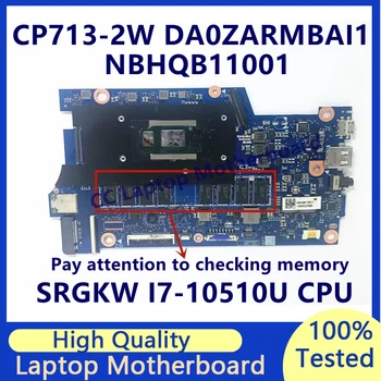 DA0ZARMBAI1 Материнская Плата Для ноутбука Acer Chromebook CP713-2W Материнская Плата С процессором SRGKW I7-10510U 16 ГБ NBHQB11001 100% Работает хорошо